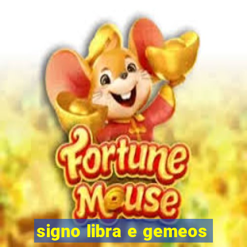 signo libra e gemeos